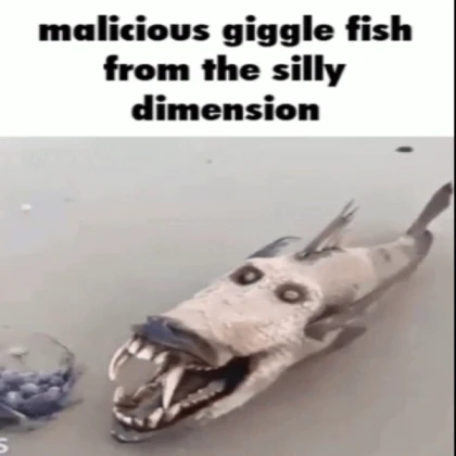 malicious giggle fish from the silly dimension