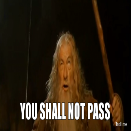 You Shall Not Pass