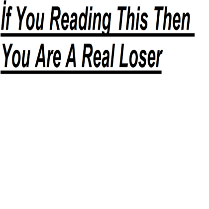 İf You Reading This Then Are A Real