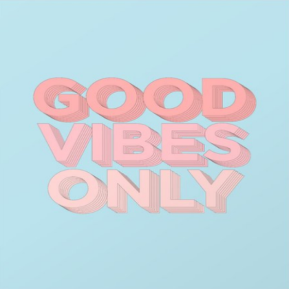 Good Vibes Only