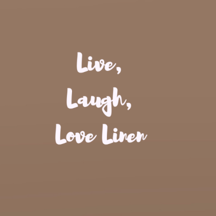 Live, Laugh, Love Linen