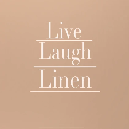 Live Laugh Linen (updated)