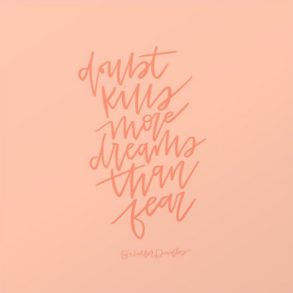 Doubt Kills more dreams than fear