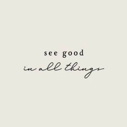[IKO] see good in all things