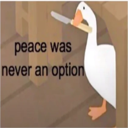 peace was never an option (goose)