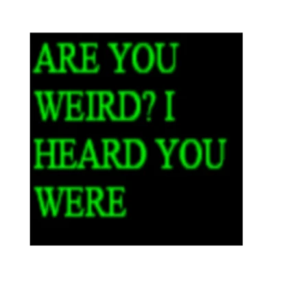 are you weird?