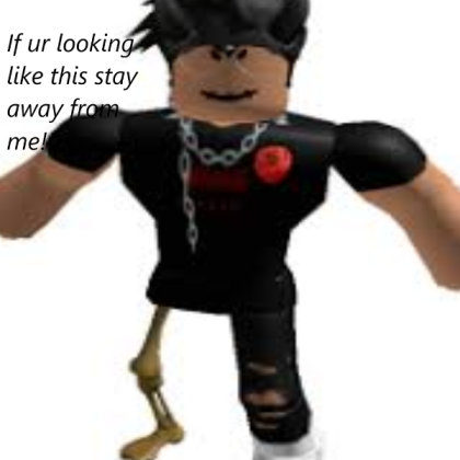 If ur looking like this...STAY AWAY FROM ME!!!