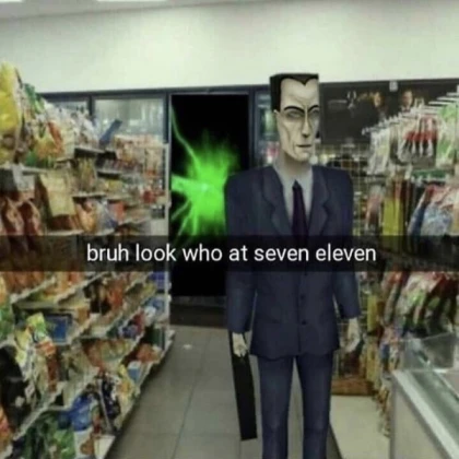 bruh look who at seven eleven