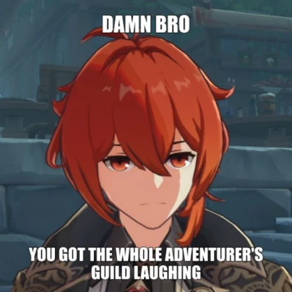 Diluc Thinks You're (not) Funny