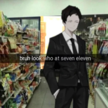 bruh look who at seven eleven