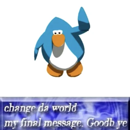 change da world. my final message. Goodb ye