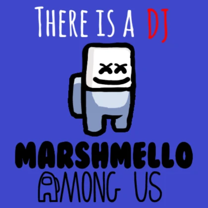There is a DJ Marshmello AmongUS (Blue Background)