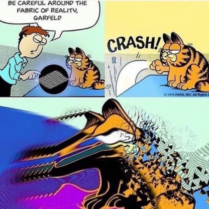Be Carful With The Fabric Of Reality Garfield