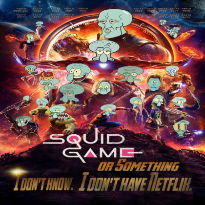 squid game or something