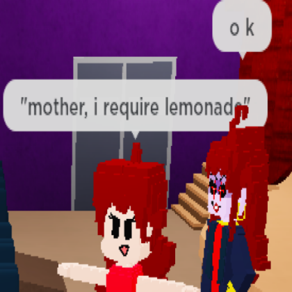 mother, I require lemonade
