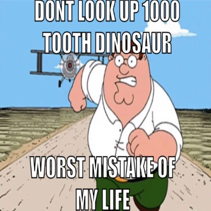DONT LOOK UP 1000 TOOTH DINOSAUR WORST MISTAKE OF