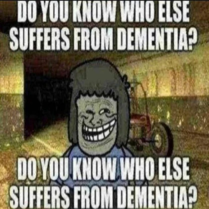 Do you know who else suffers from dementia?