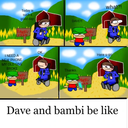 Dave and bambi be like
